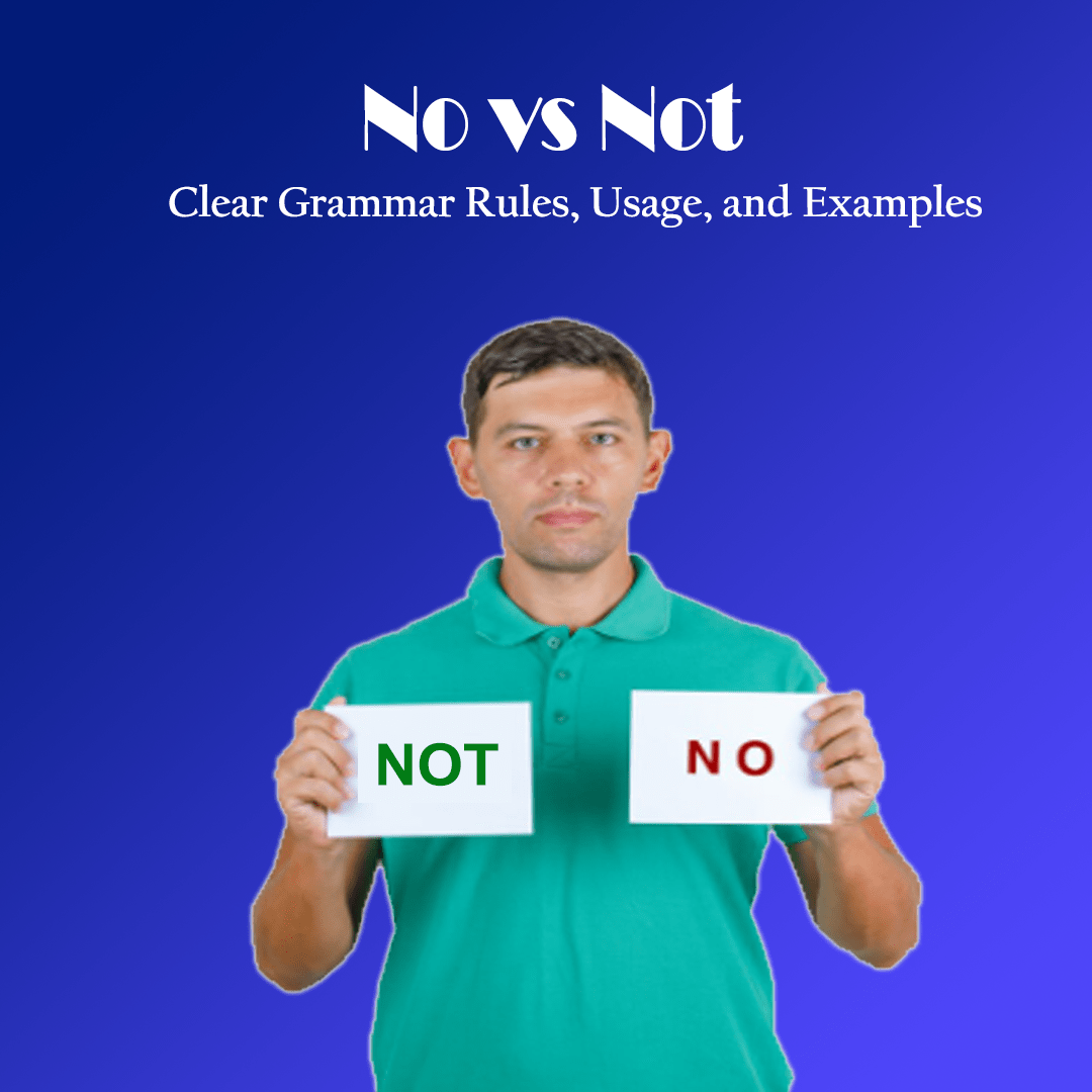 No vs Not: Clear Grammar Rules, Usage, and Examples