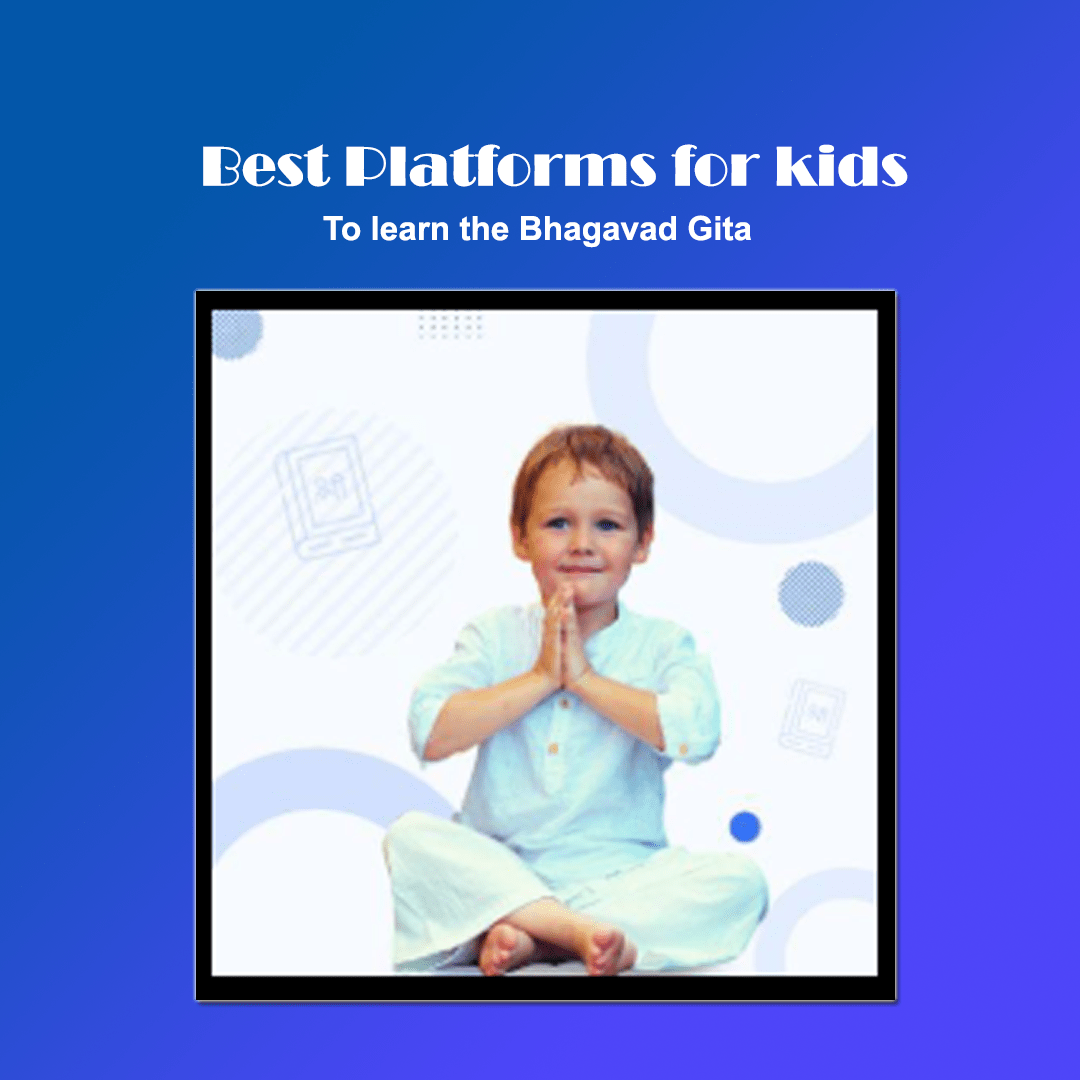 What is the best Platforms for kids to learn the Bhagavad Gita?