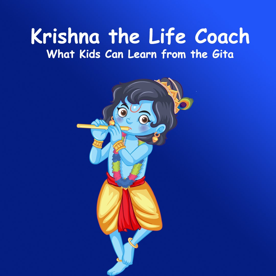 Krishna the Life Coach: What Kids Can Learn from the Gita