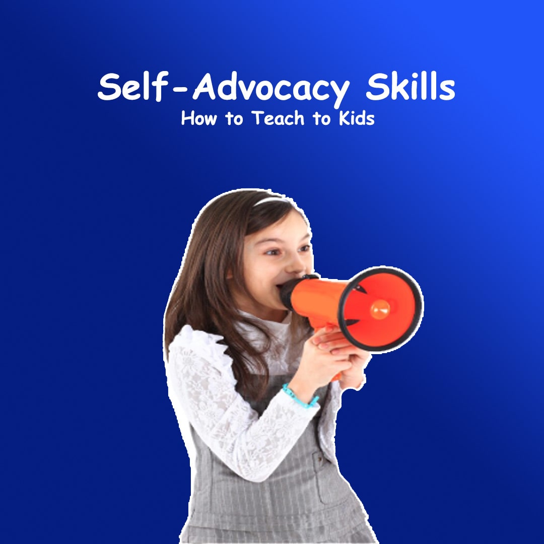 How to Teach Self-Advocacy Skills to Kids