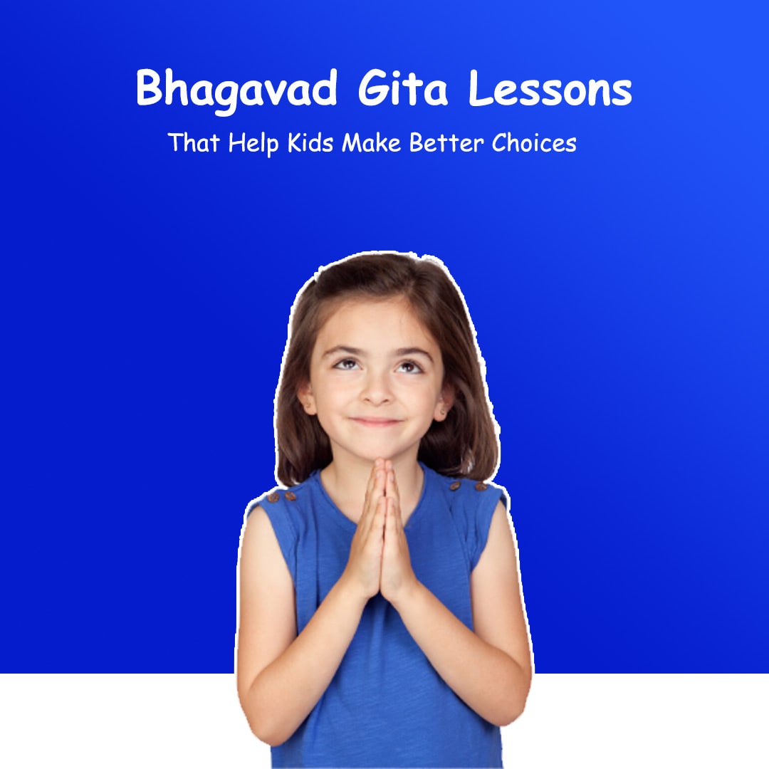 5 Bhagavad Gita Lessons That Help Kids Make Better Choices