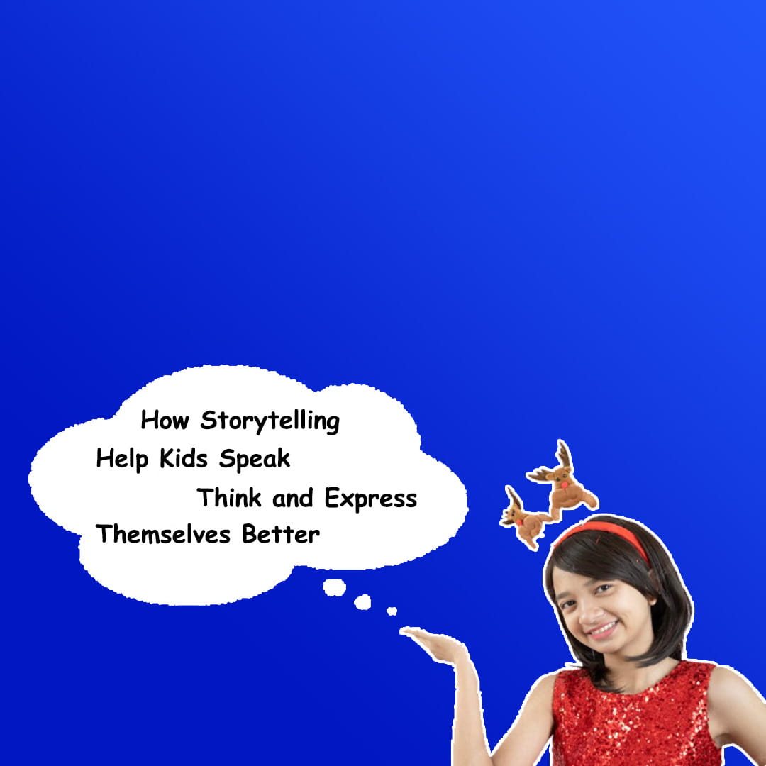 Raising Confident Communicators: How Storytelling Help Kids Speak, Think and Express Themselves Better