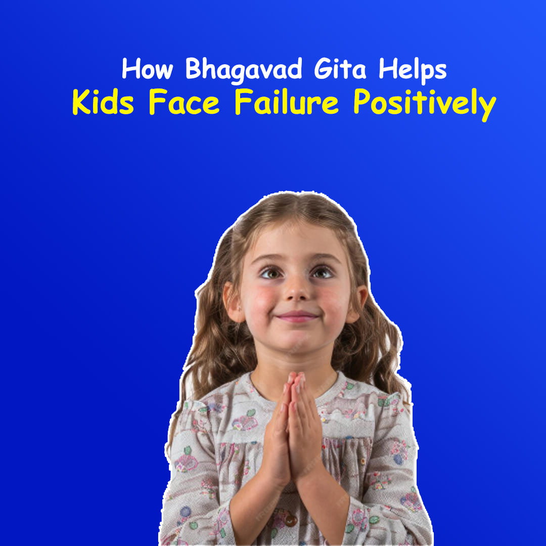 How Bhagavad Gita Helps Kids Face Failure Positively
