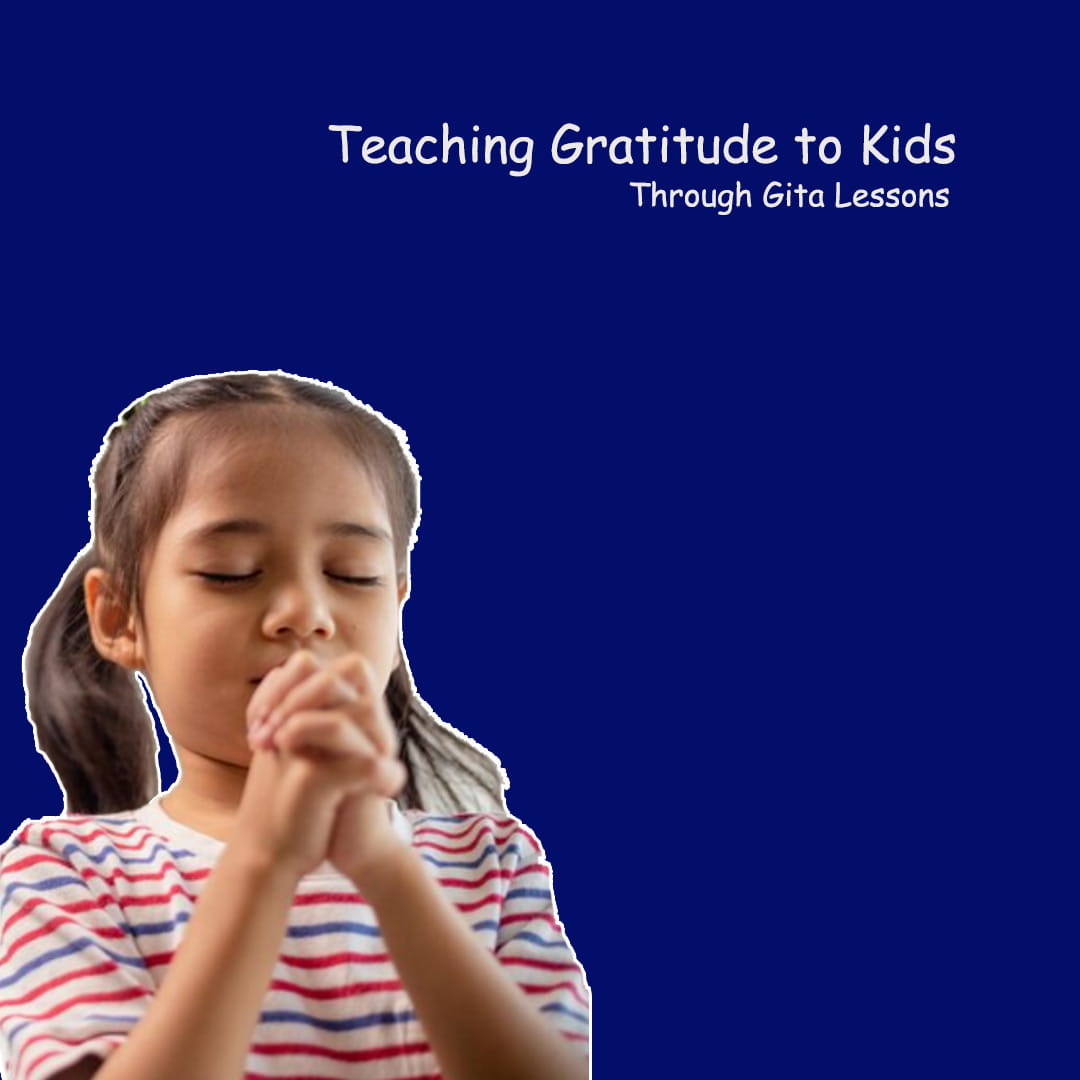Teaching Gratitude to Kids Through Gita Lessons