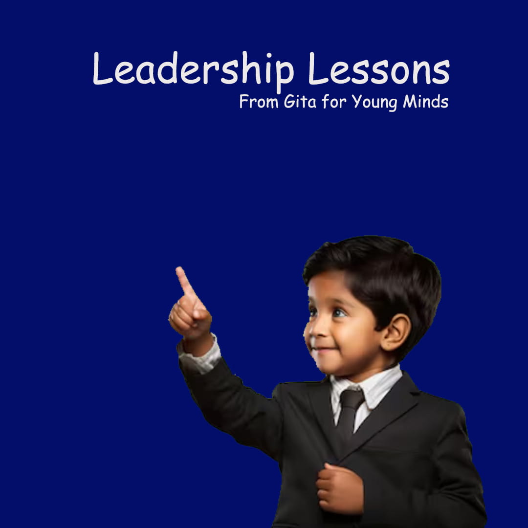Leadership Lessons from Gita for Young Minds