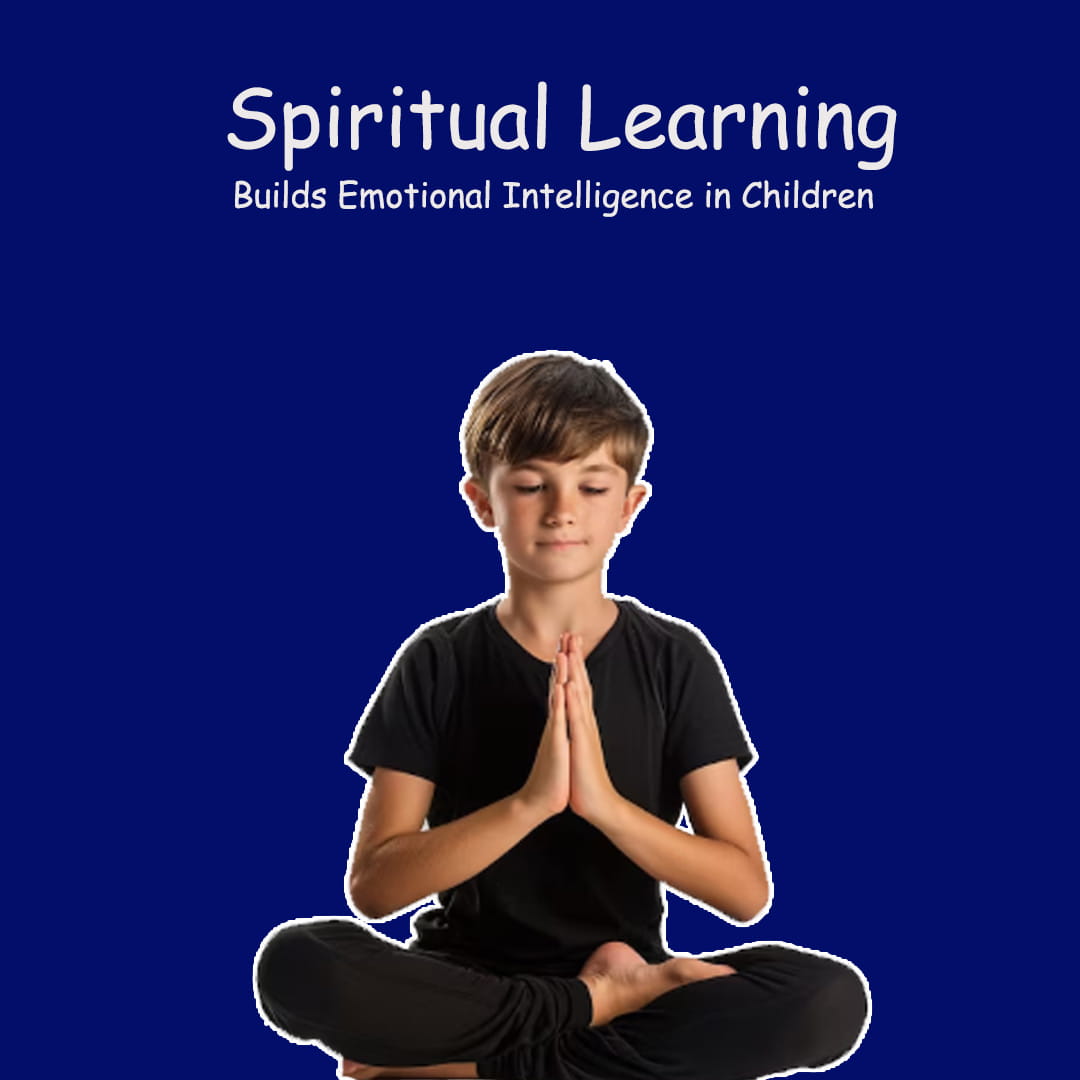 How Spiritual Learning Builds Emotional Intelligence in Children