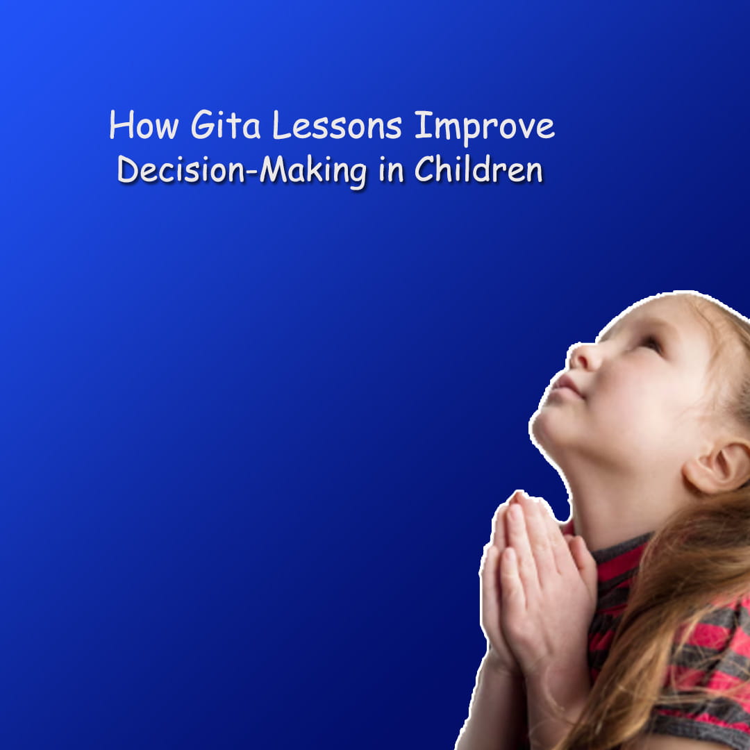 How Gita Lessons Improve Decision-Making in Children