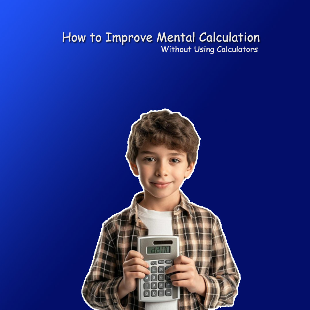 How to Improve Mental Calculation Without Using Calculators
