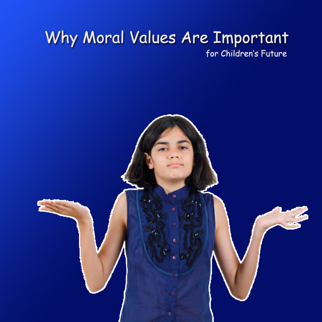 Why Moral Values Are Important for Children’s Future