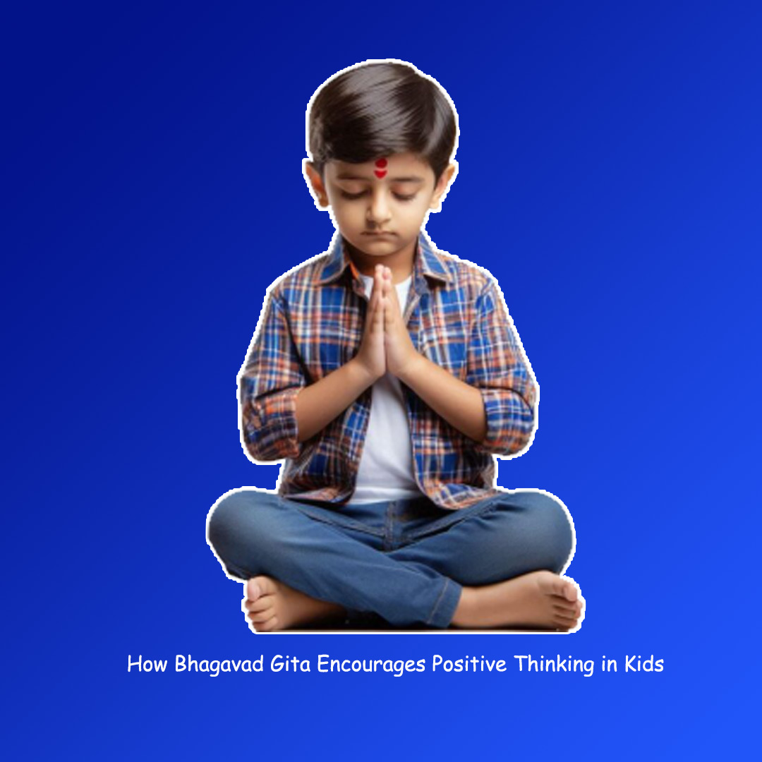 How Bhagavad Gita Encourages Positive Thinking in Kids