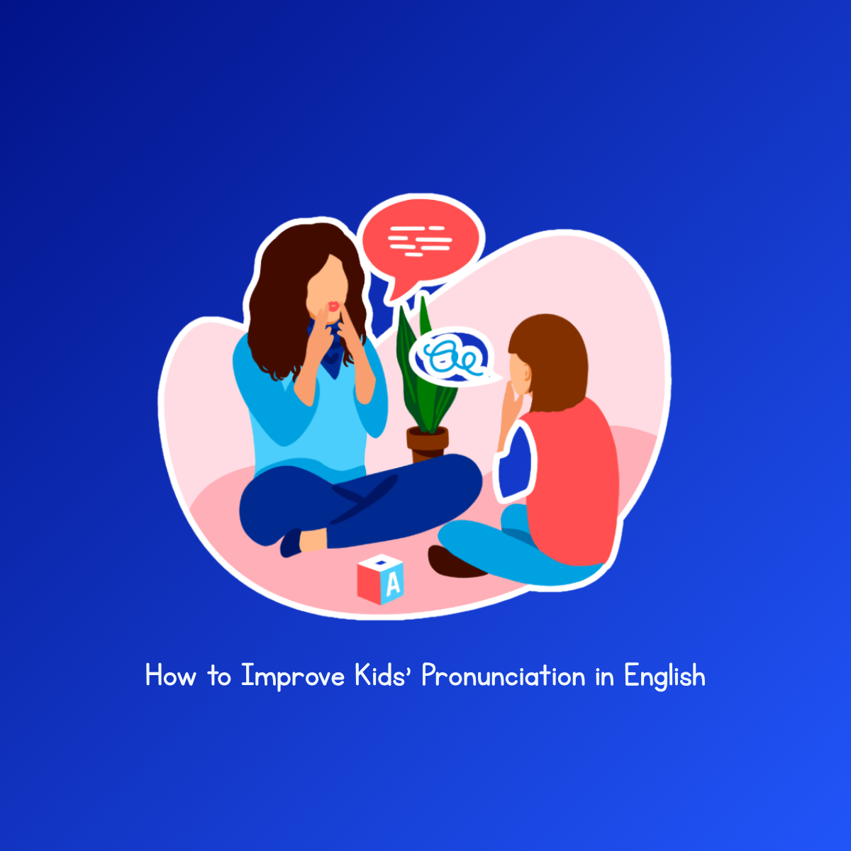 How to Improve Kids’ Pronunciation in English