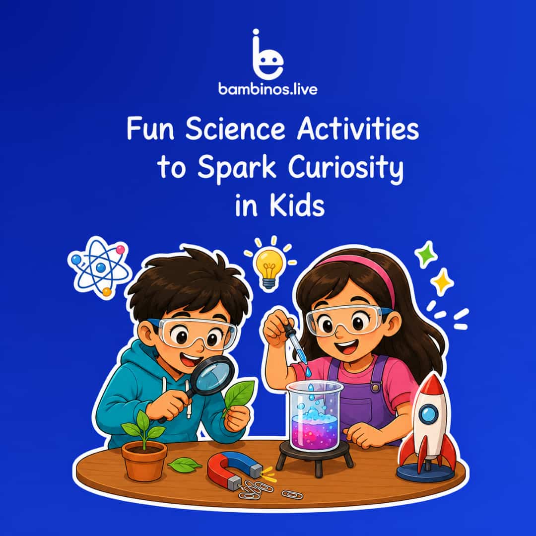 Fun Science Activities to Spark Curiosity in Kids