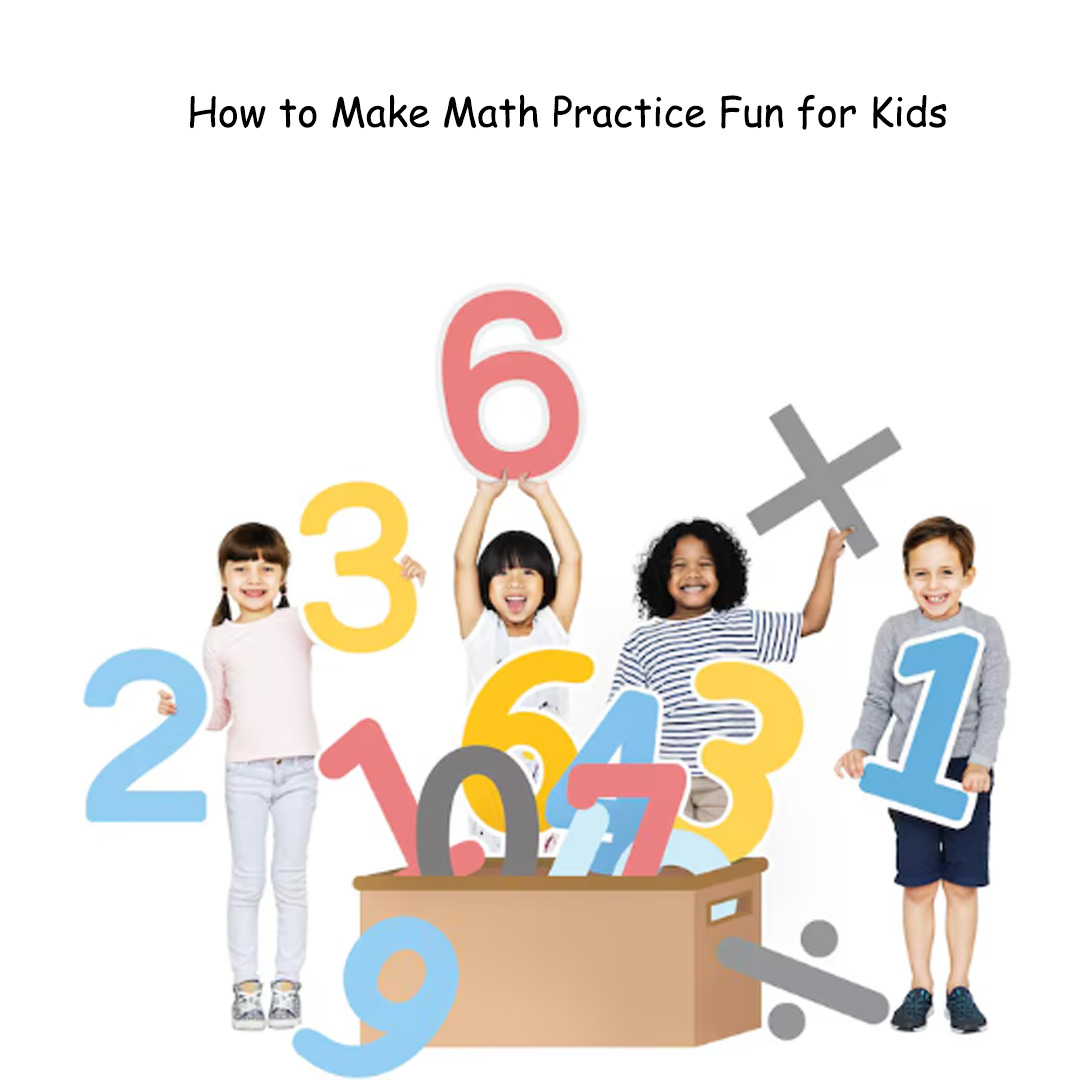 How to Make Math Practice Fun for Kids